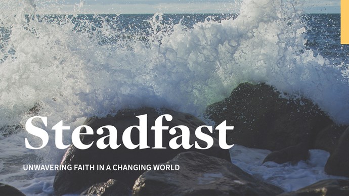Steadfast: Unwavering Faith in a Changing World